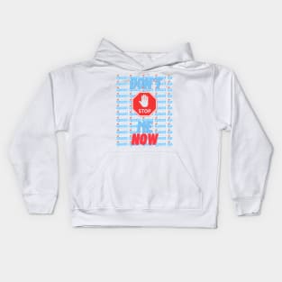 Don't stop me now typographic apparell Kids Hoodie